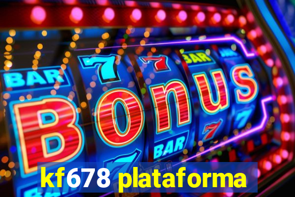 kf678 plataforma